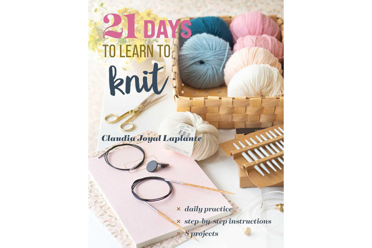 21 Days to Learn to Knit by Claudia Joyal Laplante
