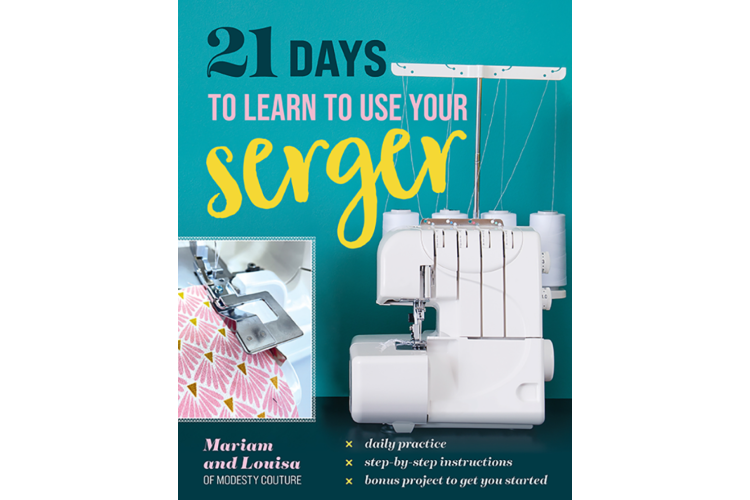 21 Days to Learn to Use Your Serger Book by Miriam & Louisa