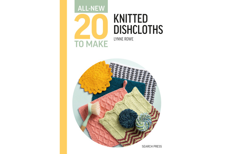 All-New Twenty To Make: Knitted Dishcloths Book by Lynne Rowe