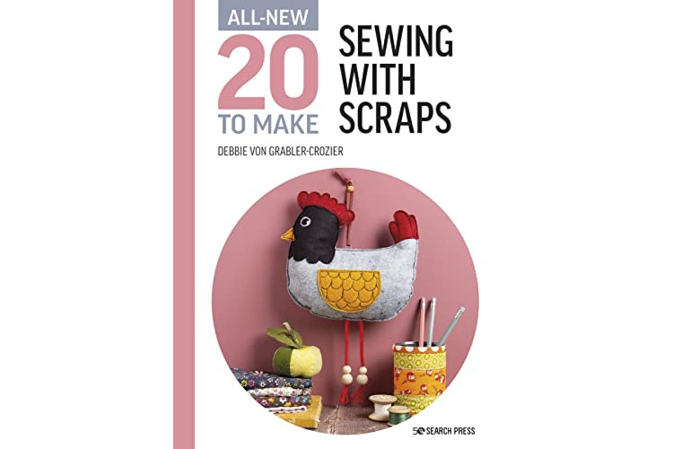 All-New Twenty to Make: Sewing with Scraps