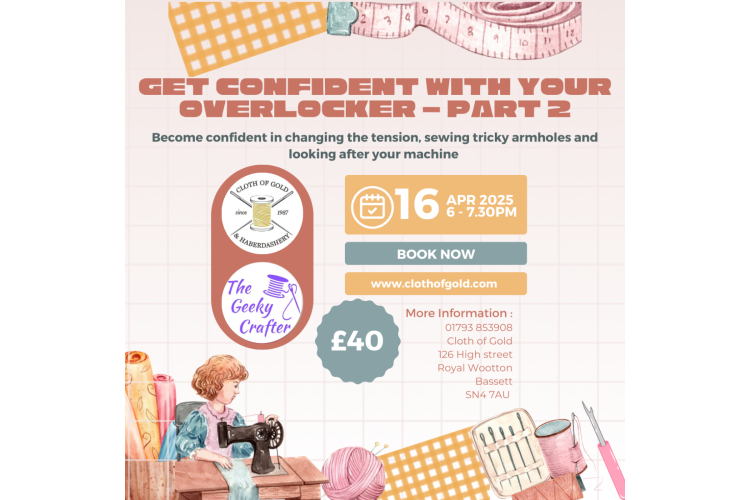 Get Confident with your Overlocker - Part 2- Class / Workshop - Wednesday 16th April 2025