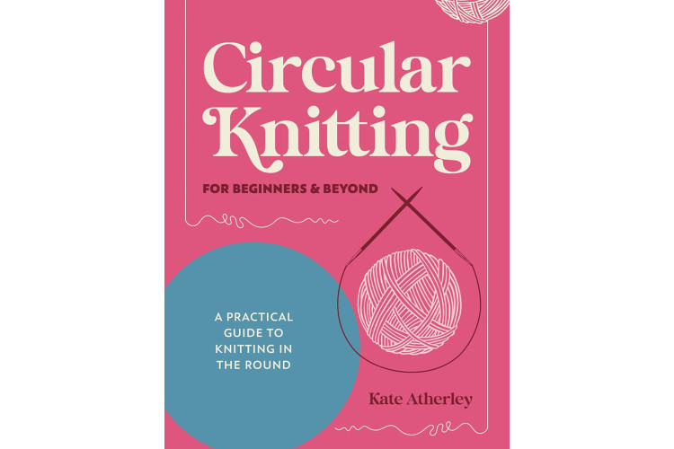 Circular Knitting For Beginners & Beyond