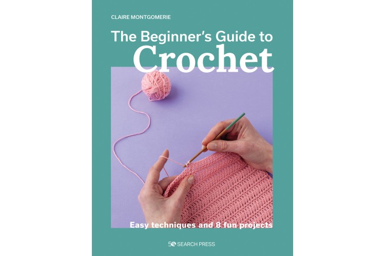 The Beginner's Guide to Crochet Book by Claire Montgomerie