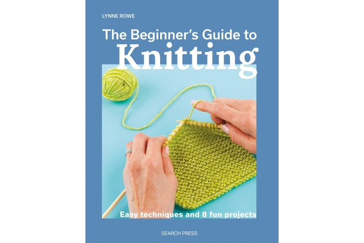 The Beginner's Guide to Knitting Book by Lynne Rowe