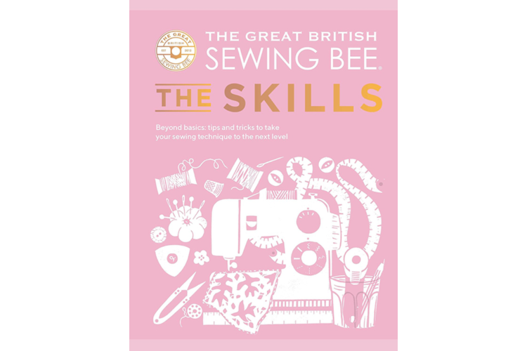 The Great British Sewing Bee -The Skills Book by The Great British Sewing Bee
