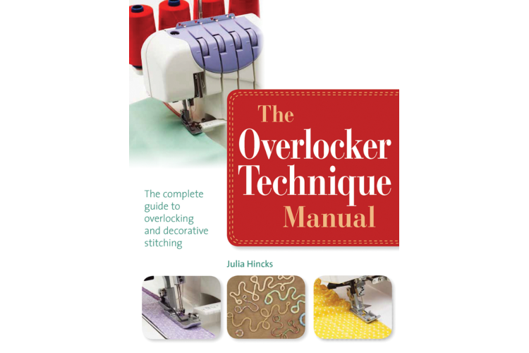 The Overlocker Technique Manual Book by Julia Hincks