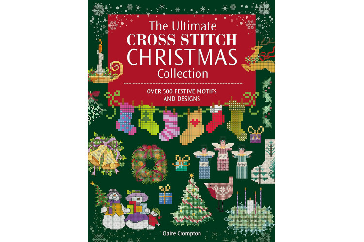 The Ultimate Cross Stitch Christmas Collection Book by Claire Crompton