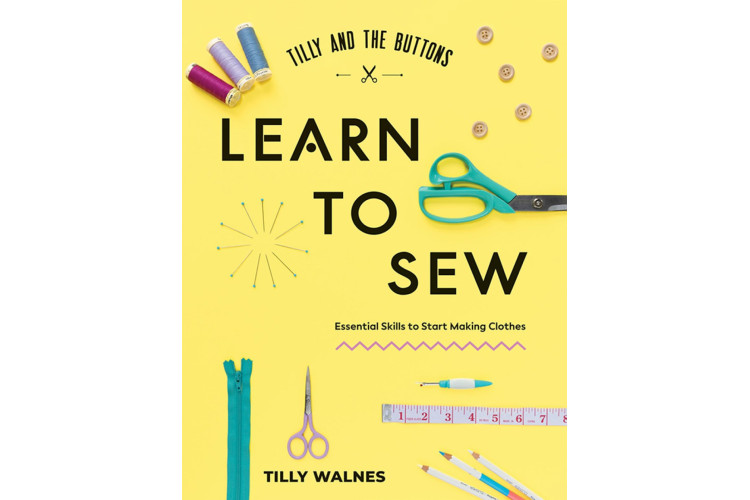 Tilly and the Buttons: Learn to Sew Book by Tilly Walnes